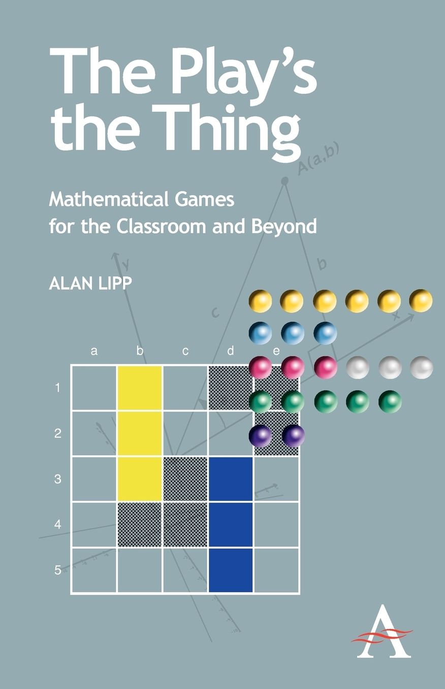 The Play's the Thing: Mathematical Games for the Classroom and Beyond