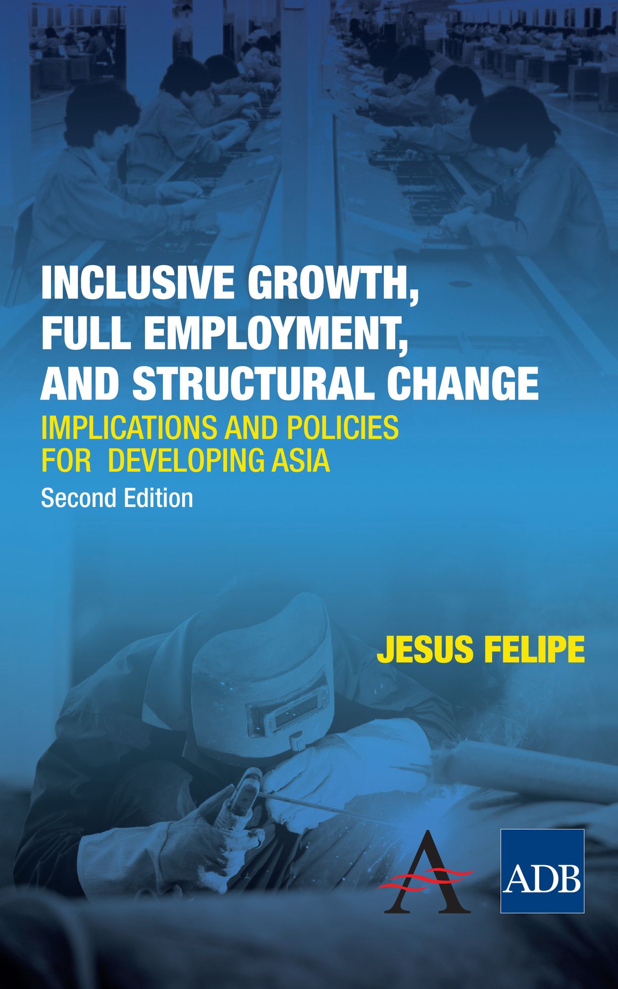 Inclusive Growth, Full Employment, and Structural Change: Implications and Policies for Developing Asia, Second Edition