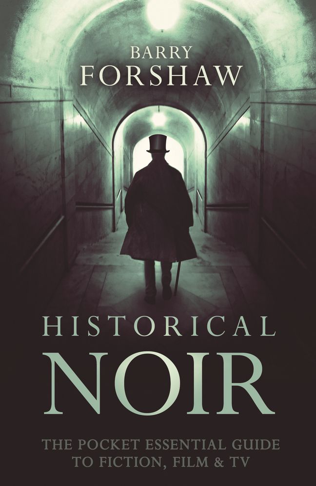 Historical Noir: The Pocket Essential Guide to Fiction, Film & TV