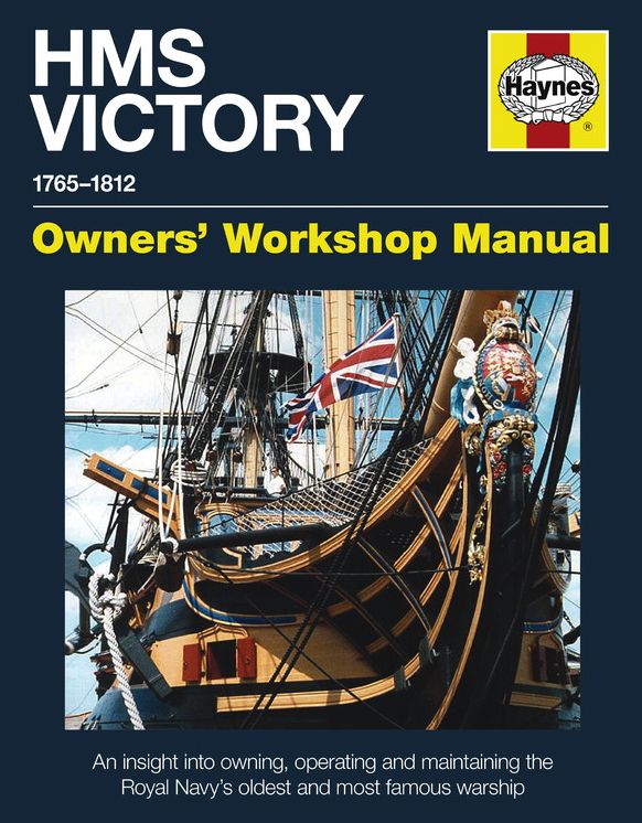 HMS Victory Manual 1765-1812: An Insight into Owning, Operating and Maintaining the Royal Navy's Oldest and Most Famous
