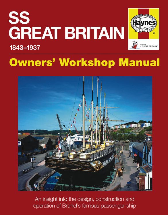 SS Great Britain 1843-1937: An Insight into the Design, Construction and Operation of Brunel's Famous Passenger Ship