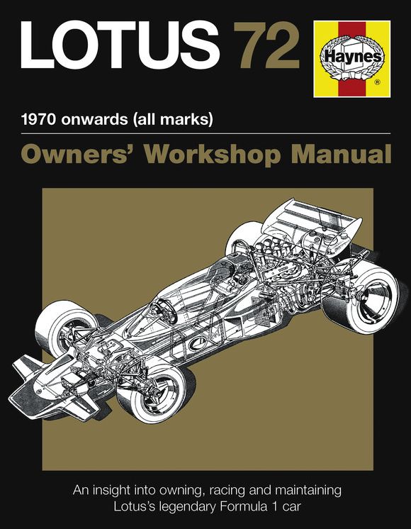 Lotus 72 Manual: An Insight Into Owning, Racing and Maintaining Lotus's Legendary Formula 1 Car