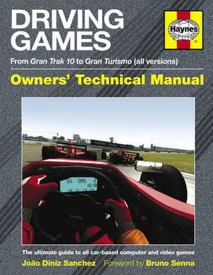Driving Games Manual: The Ultimate Guide to All Car-Based Computer and Video Games. Joo Diniz Sanches