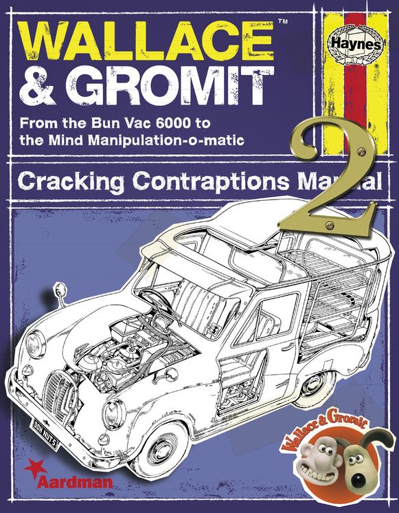 Wallace & Gromit Cracking Contraptions Manual 2: From the Bun Vac 6000 to the Mind Manipulation-o-matic