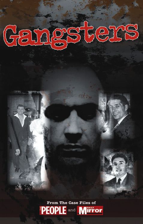 Gangsters: From the Case Files of People and Daily Mirror