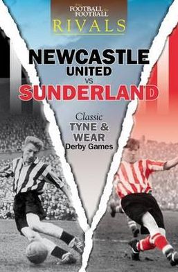 Newcastle United Vs Sunderland: Classic Tyne and Wear Derby Games. Paul Days