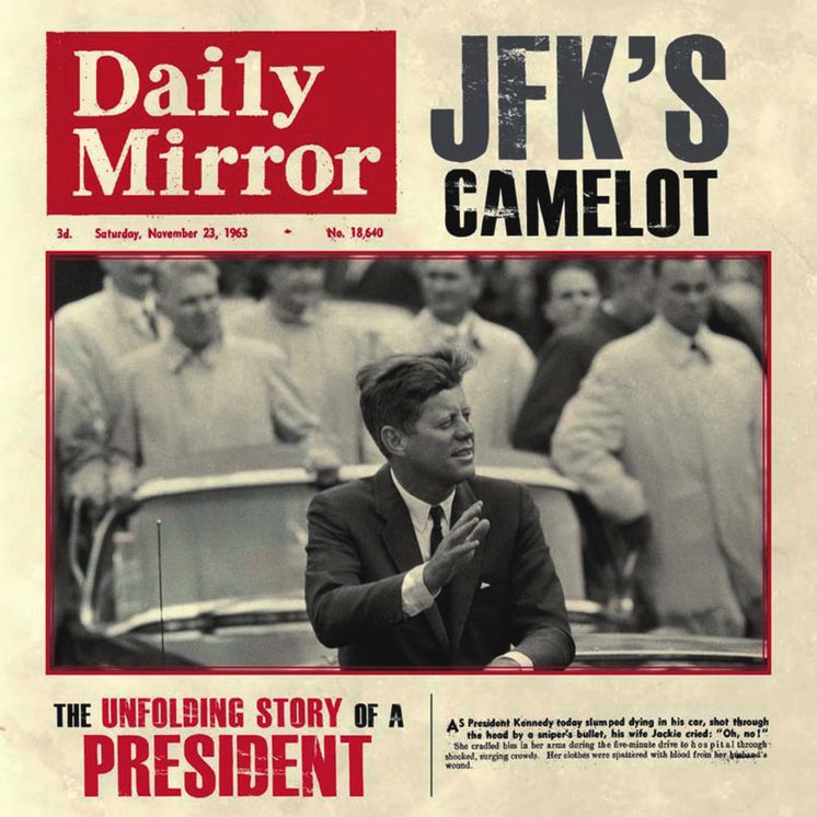 JFK's Camelot: The Unfolding Story of a President