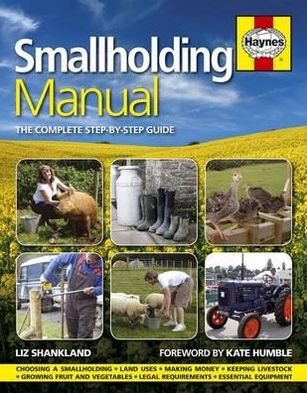 Smallholding Manual: The Complete Step-By-Step Guide