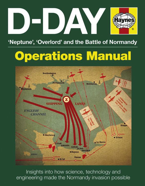 D-Day 'Neptune', 'Overlord' and the Battle of Normandy: Insights into how science, technology and engineering made the Normandy invasion possible