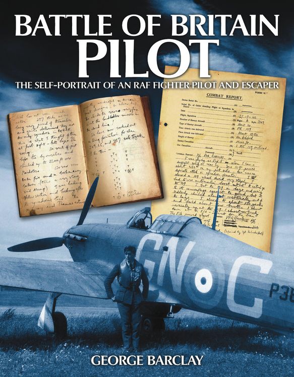 Battle of Britain Pilot: Self-Portrait of an RAF Fighter Pilot and Escaper