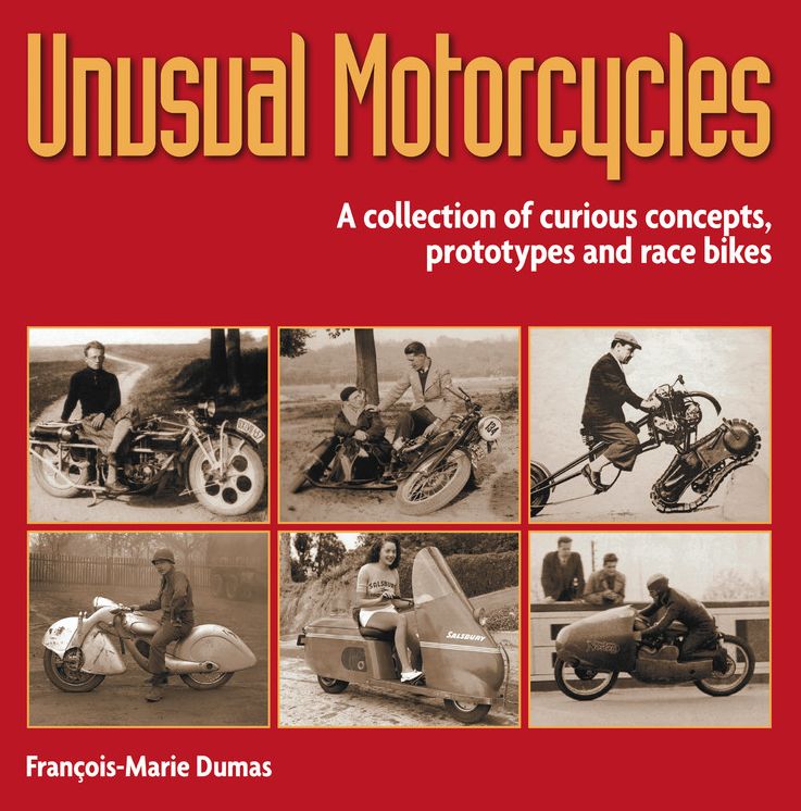 Unusual Motorcycles: A Collection of Curious Concepts, Prototypes and Race Bikes
