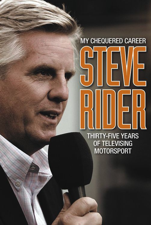 My Chequered Career Steve Rider: Thirty-Five Years of Televising Motorsport