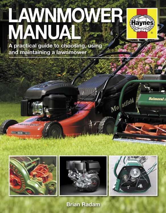 Lawnmower Manual: A practical guide to choosing, using and maintaining a lawnmower