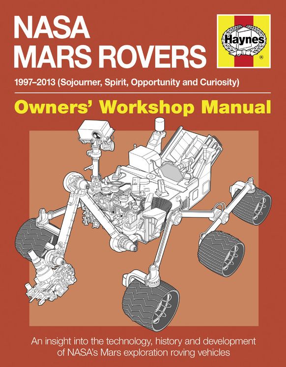 NASA Mars Rovers Manual: 1997-2013 (Sojourner, Spirit, Opportunity and Curiosity)