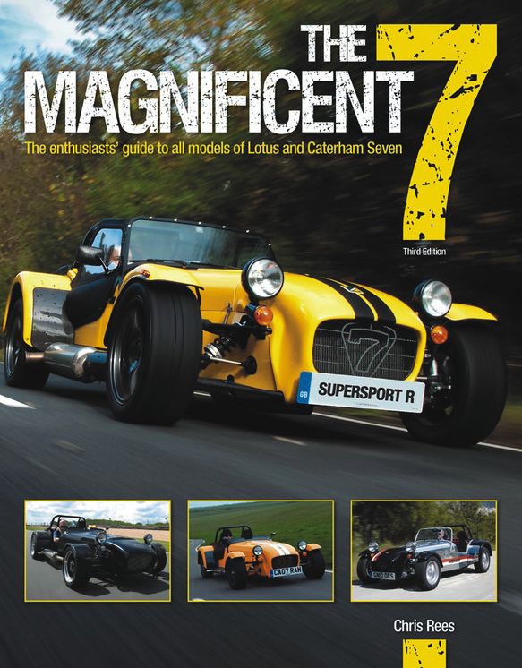 The Magnificent 7 - 3rd Edition: The enthusiasts' guide to all models of Lotus and Caterham Seven