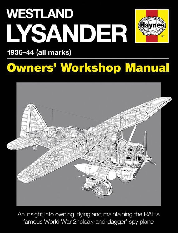 Westland Lysander Manual 1936-44 (all marks): An insight into owning, flying and maintaining the RAF's famous World War 2 'cloak-and dagger' spy plane