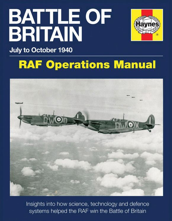 Battle of Britain July to October 1940 - RAF Operations Manual: Insights into how science, technology and defence systems helped the RAF win the Battle of Britain