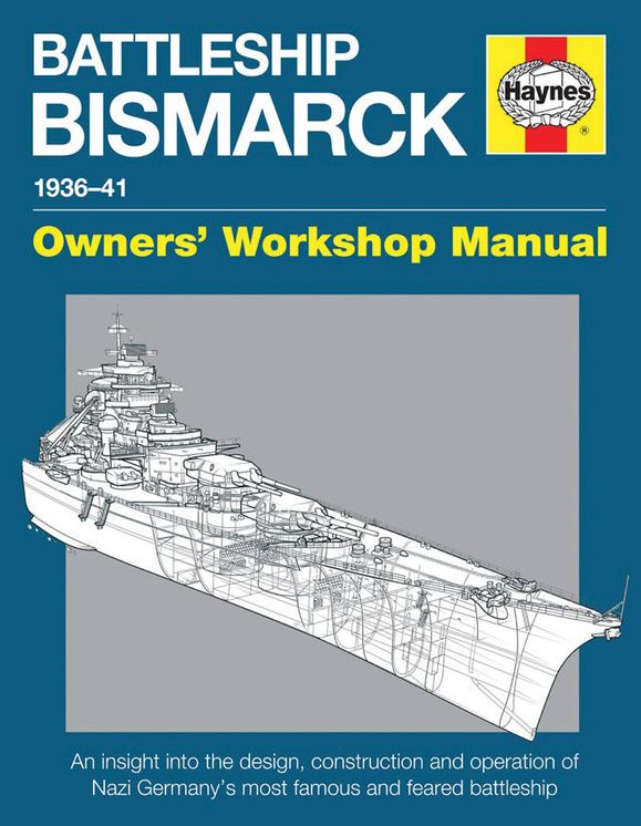 Battleship Bismarck Manual 1936-41: An insight into the design, contruction and operation of Nazi Germany's most famous and feared battleship