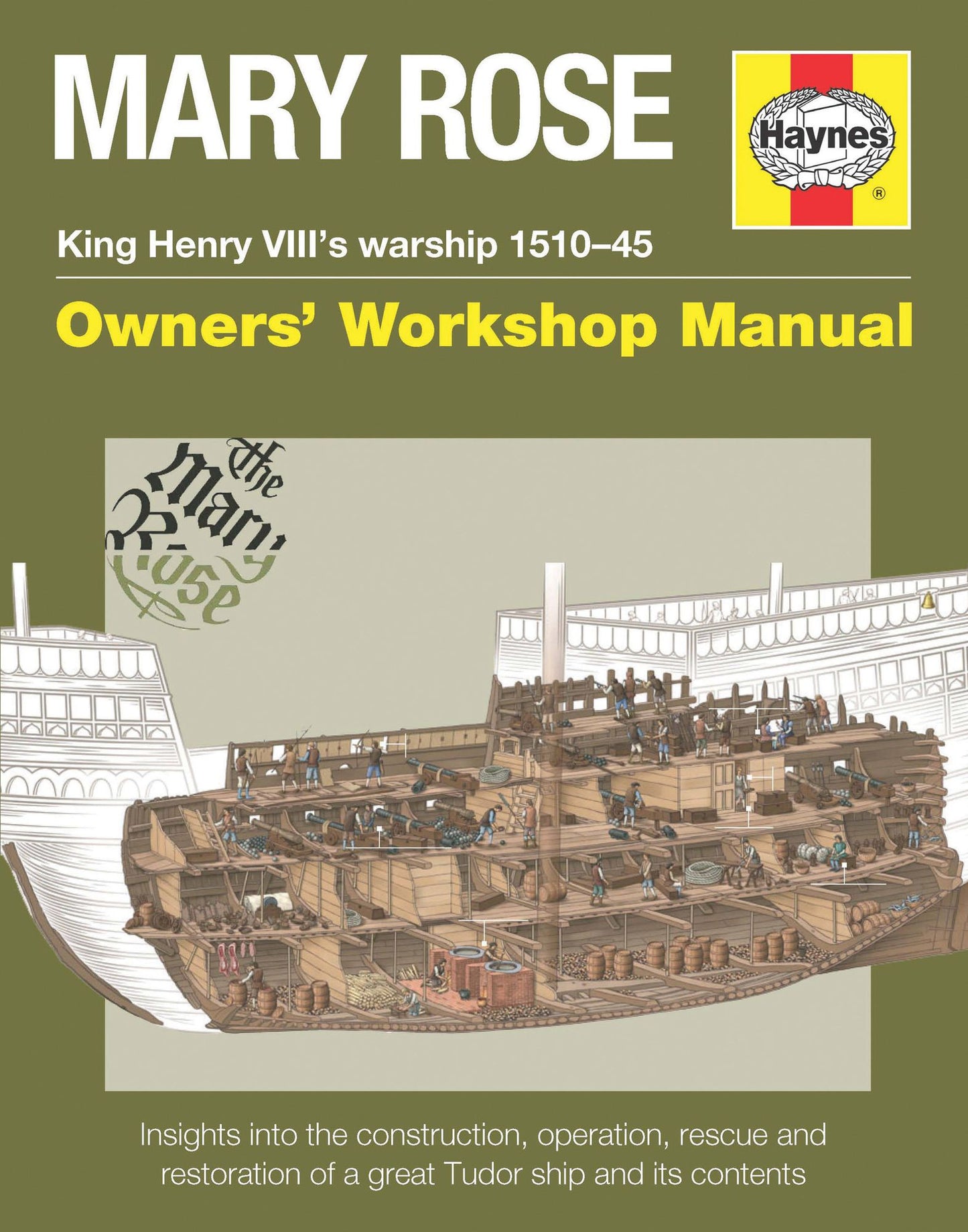 Mary Rose - King Henry VIII's warship 1510-45: Insights into the construction, operation, rescue and restoration of a great Tudor ship and its contents