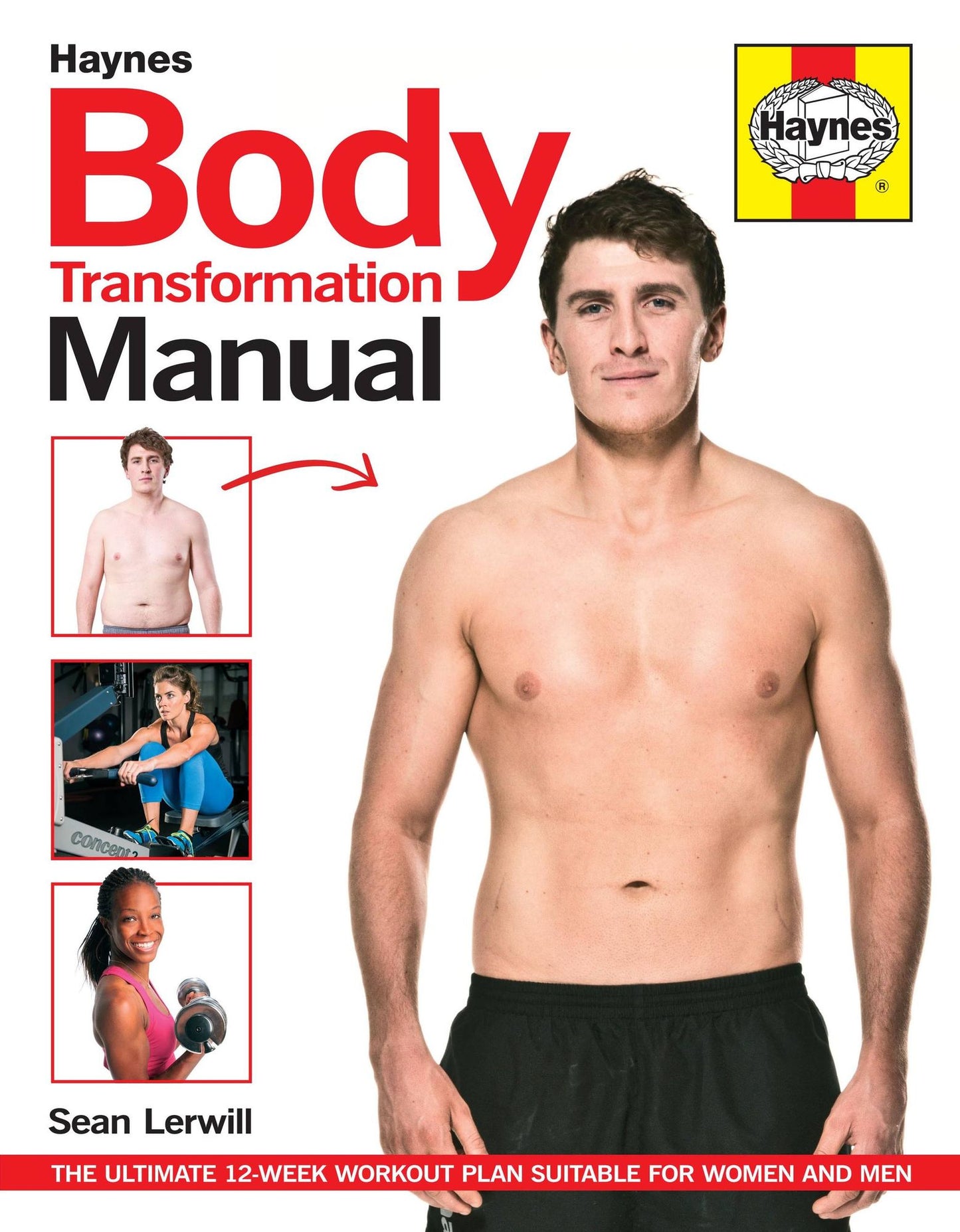 Body Transformation Handbook: A step-by-step guide to creating the perfect body - Your ultimate 12 week workout plan