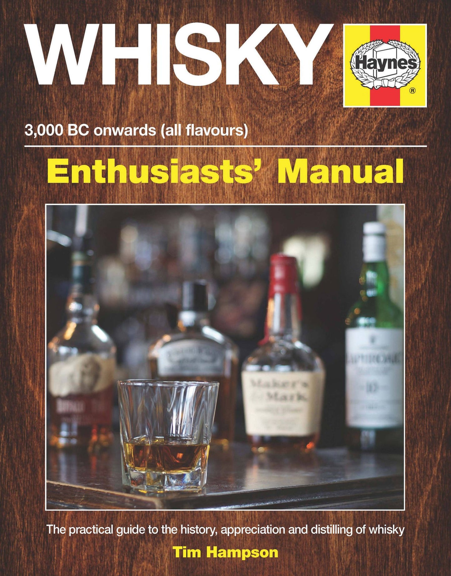 Whisky Enthusiasts' Manual - 3,000 BC onwards (all flavours): The practical guide to the history, appreciation and distilling of whiskey
