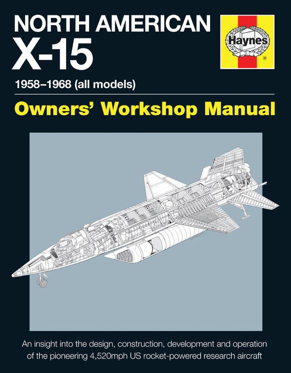 North American X-15 Owner's Workshop Manual: All types and models 1959-1968