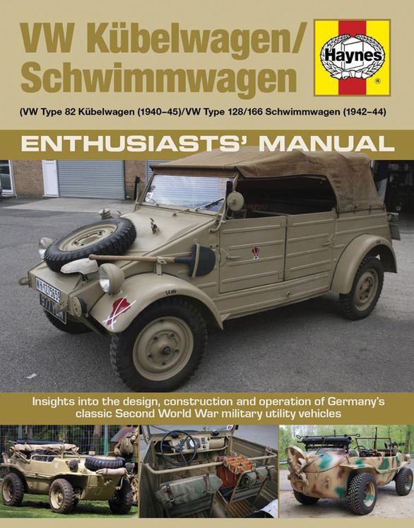 VW Kubelwagen/Schwimmwagen (VW Type 82 Kubelwagen (1940-45) / VW Type 128/166 Schwimmwagen (1941-44): Insights into the design, construction and operation of Germany's classic Second World War military utility vehicles