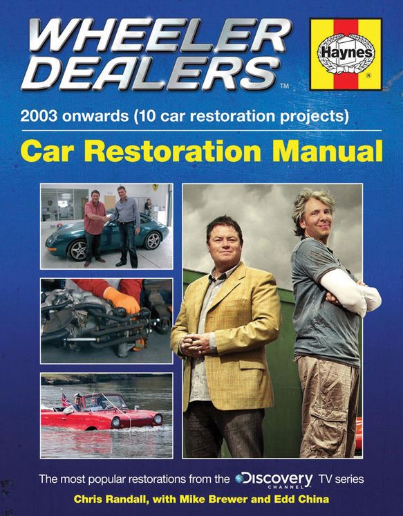 Wheeler Dealers Car Restoration Manual - 2003 onwards (10 car restoration projects): The most popular restorations from the Discovery Channel TV series