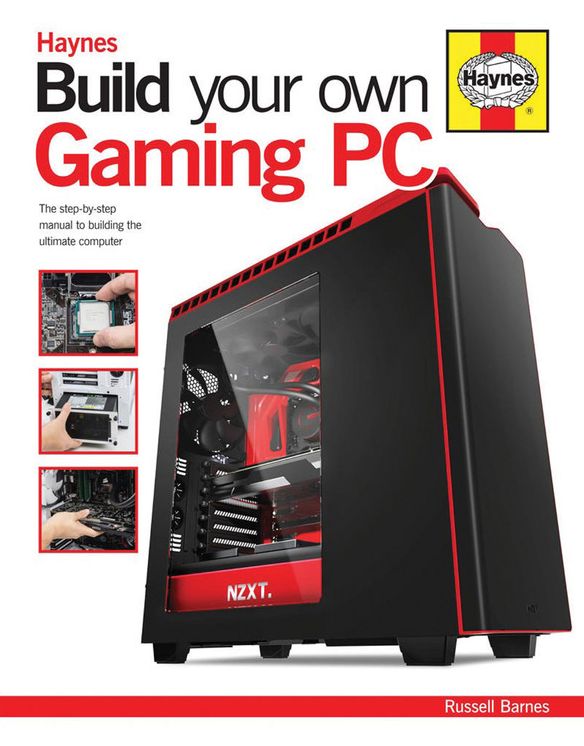 Build Your Own Gaming PC : The Step-by-step Manual to Building the Ultimate Computer