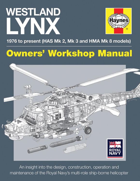 Westland Lynx 1976 to present (HAS Mk 2, Mk 3 and HMA Mk 8 models): An insight into the design, construction, operation and maintenance of the Royal Navy's multi-role ship-borne helicopter
