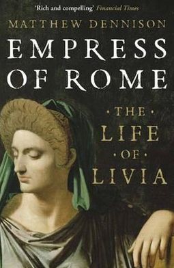 Empress of Rome: The Life of Livia