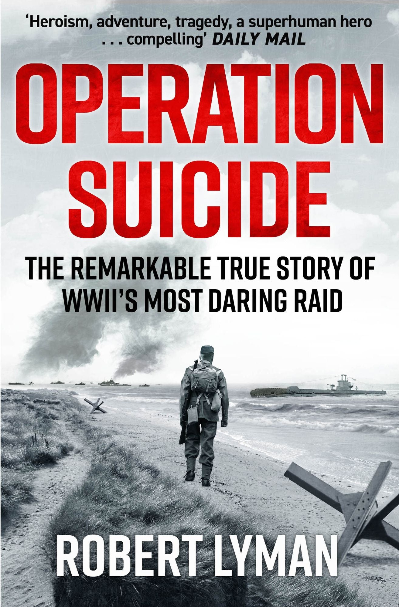 Operation Suicide: The Remarkable Story of the Cockleshell Raid
