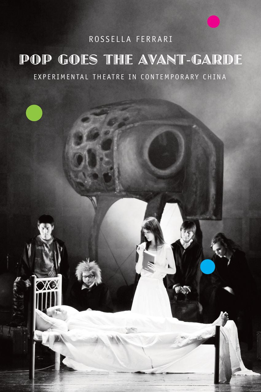 Pop Goes the Avant-Garde: Experimental Theater in Contemporary China
