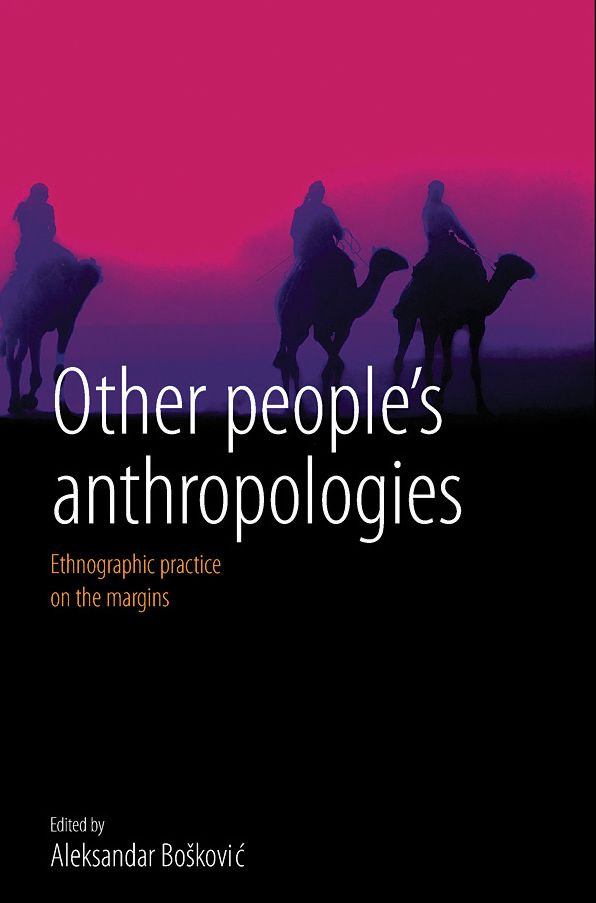 Other People's Anthropologies: Ethnographic Practice on the Margins