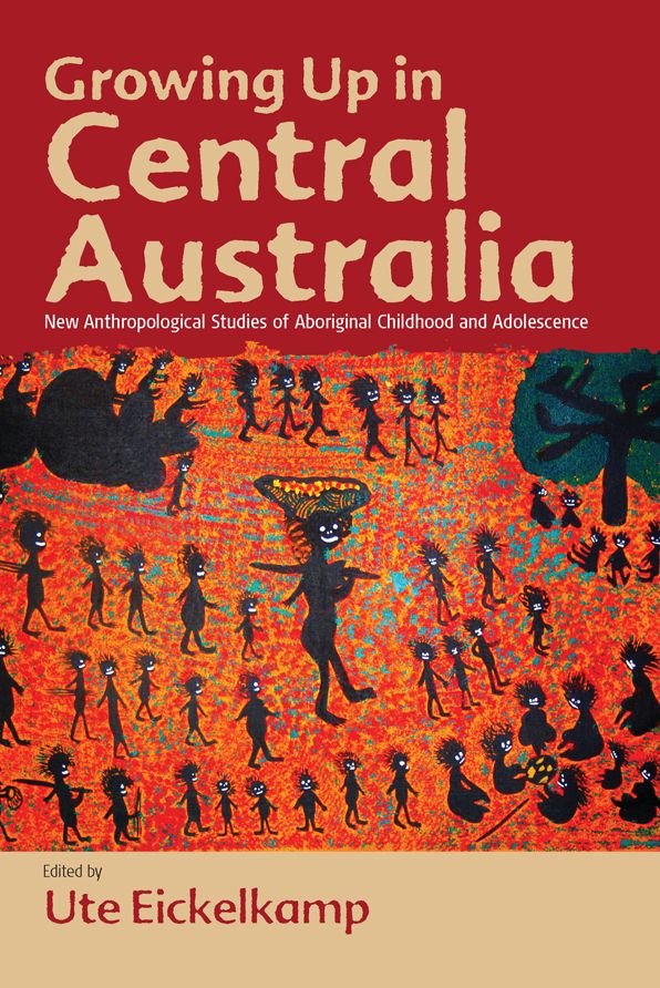 Growing Up in Central Australia: New Anthropological Studies of Aboriginal Childhood and Adolescence