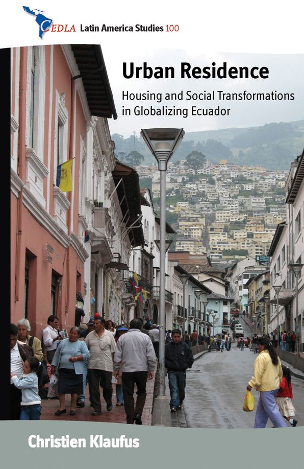 Urban Residence: Housing and Social Transformations in Globalizing Ecuador