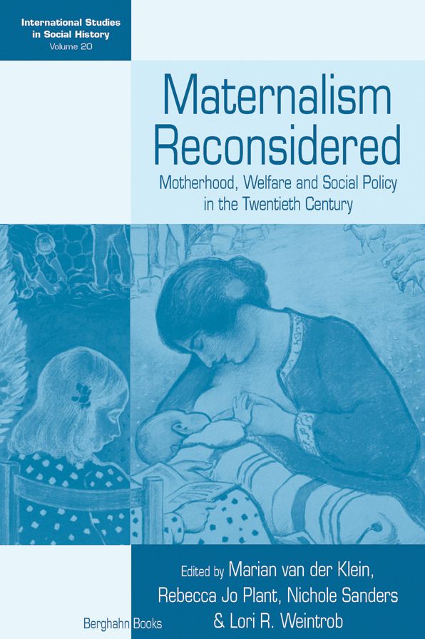 Maternalism Reconsidered: Motherhood, Welfare and Social Policy in the Twentieth Century