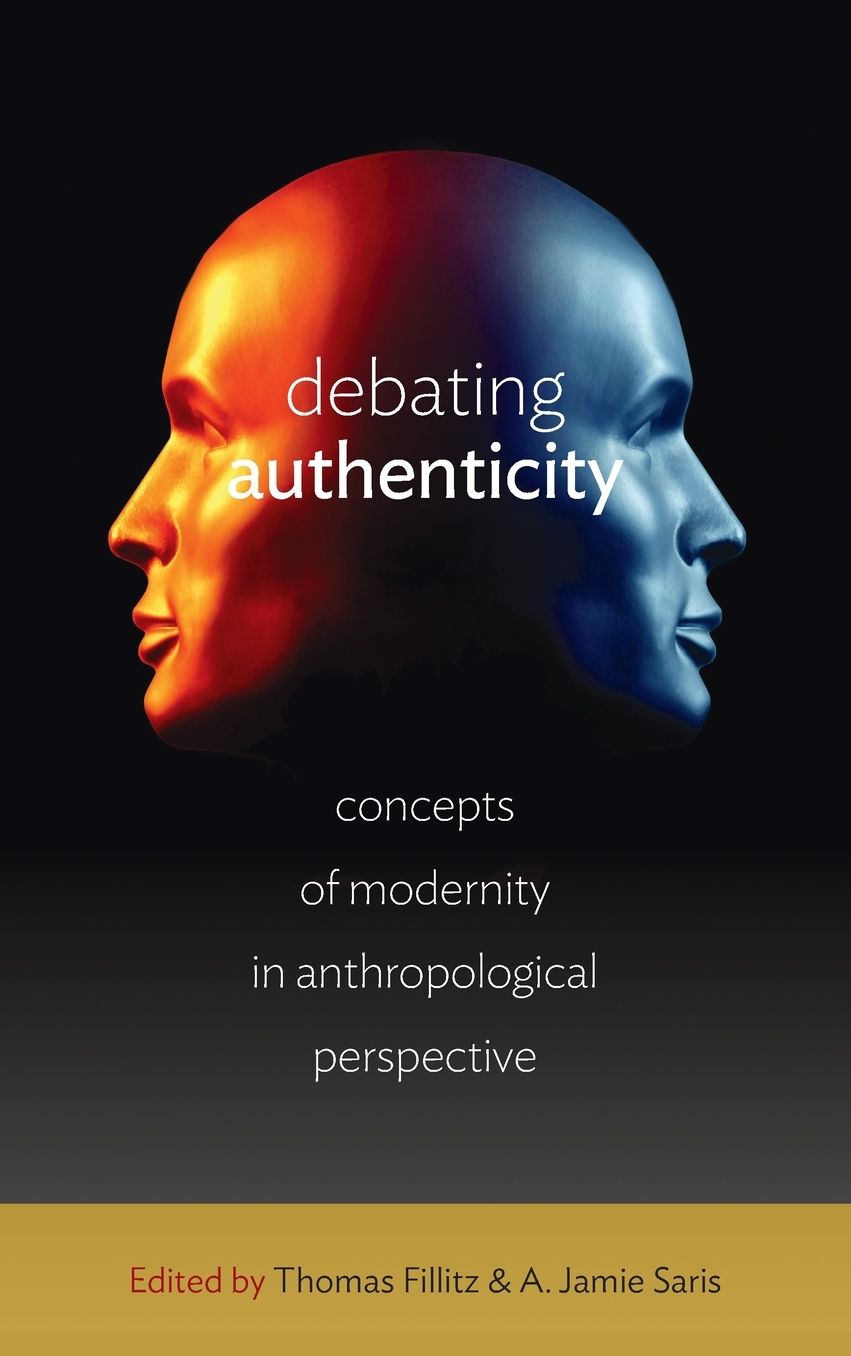 Debating Authenticity: Concepts of Modernity in Anthropological Perspective
