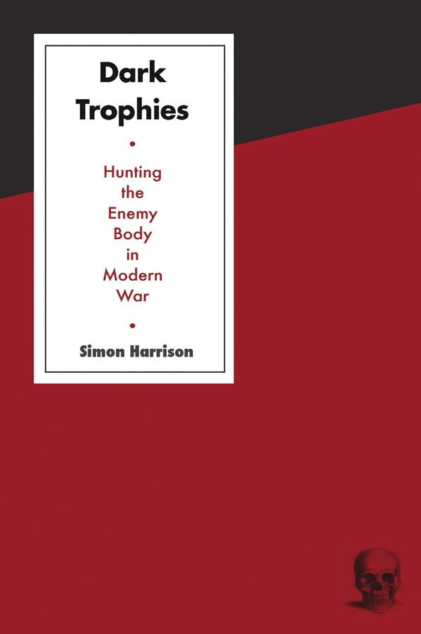 Dark Trophies: Hunting and the Enemy Body in Modern War