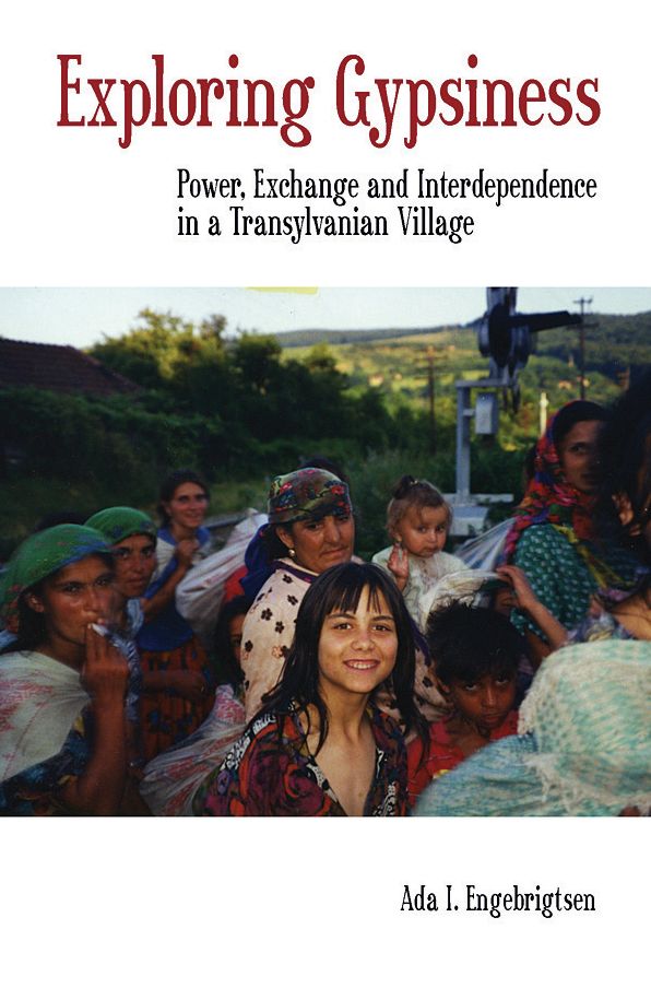 Exploring Gypsiness: Power, Exchange and Interdependence in a Transylvanian Village