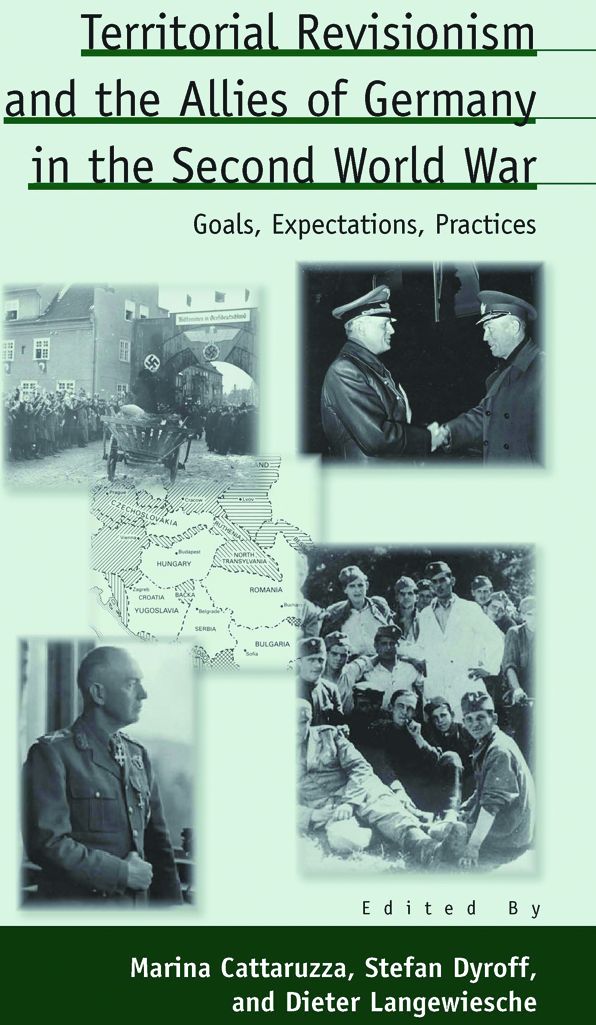Territorial Revisionism and the Allies of Germany in the Second World War: Goals, Expectations, Practices