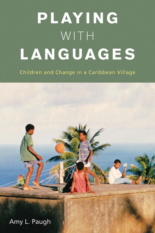 Playing with Languages: Children and Change in a Caribbean Village