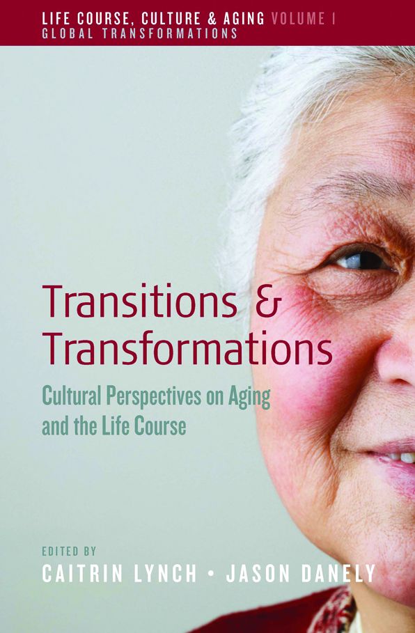 Transitions and Transformations: Cultural Perspectives on Aging and the Life Course