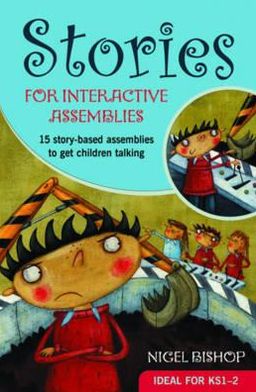 Stories for Interactive Assemblies: 15 Story-Based Assemblies to Get Children Talking