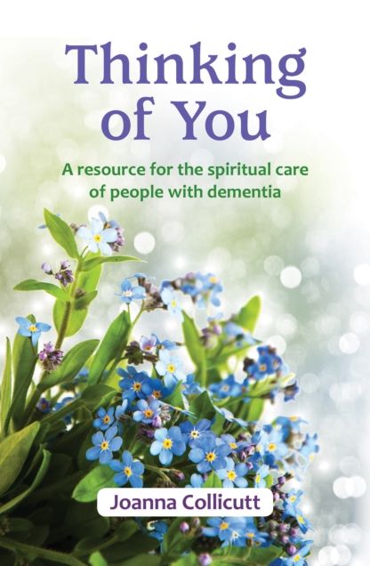 Thinking of You: a resource for the spiritual care of people with dementia