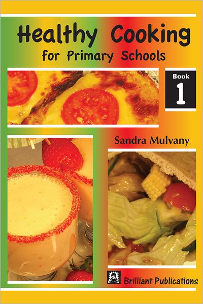 Healthy Cooking for Primary Schools: Book 1