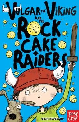 Vulgar the Viking and the Rock Cake Raiders. Odin Redbeard, Sarah Horne