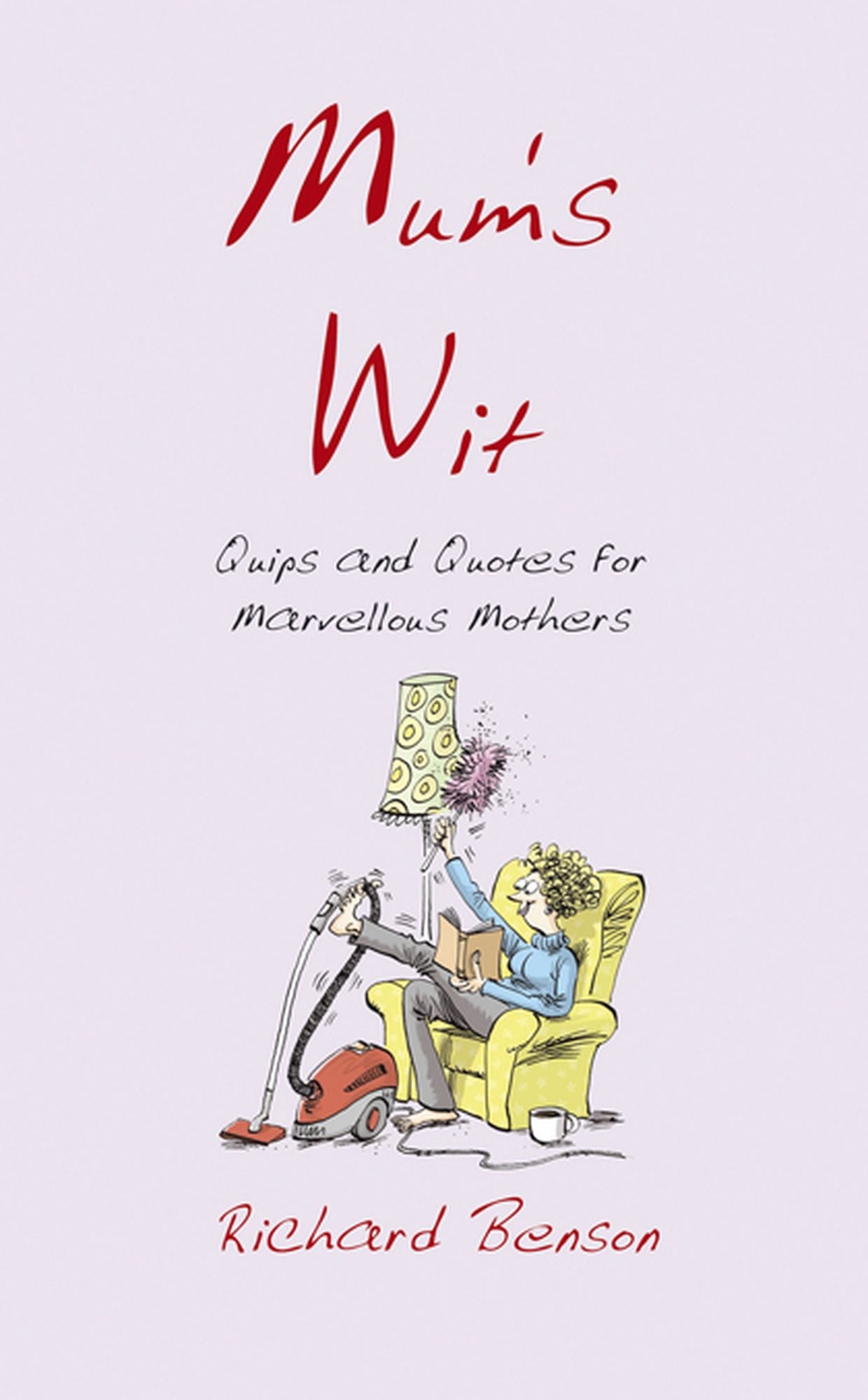 Mum's Wit: Quips and Quotes for Marvellous Mothers