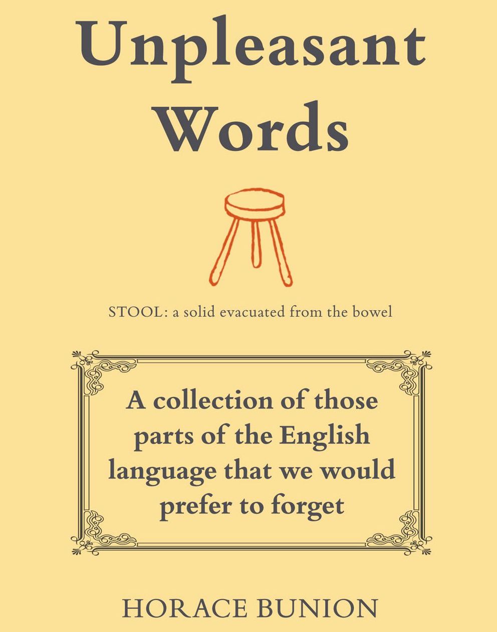 Unpleasant Words: A collection of those parts of the English language that we would prefer to forget