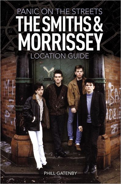 Panic on the Streets: The Smiths and Morrissey Location Guide
